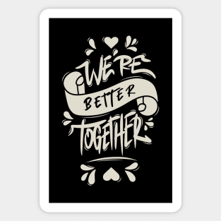 We’re Better Together Sticker